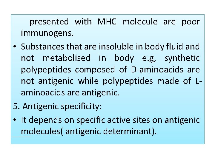  presented with MHC molecule are poor immunogens. • Substances that are insoluble in