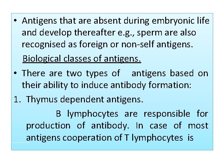  • Antigens that are absent during embryonic life and develop thereafter e. g.