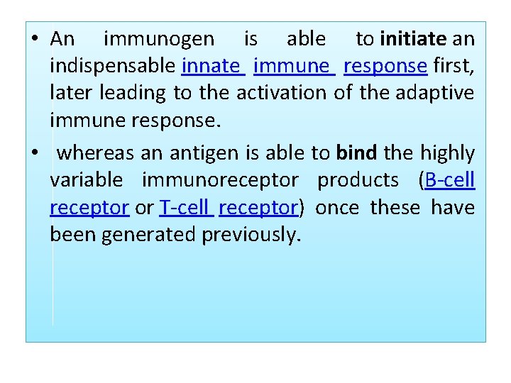  • An immunogen is able to initiate an indispensable innate immune response first,