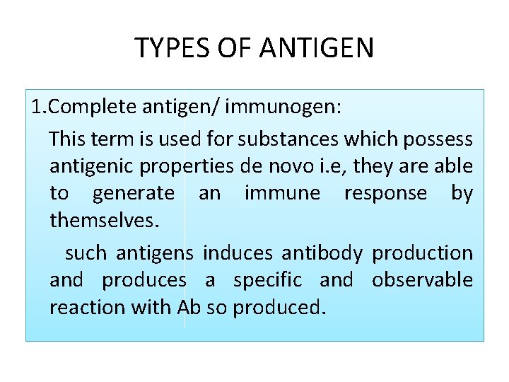 TYPES OF ANTIGEN 1. Complete antigen/ immunogen: This term is used for substances which