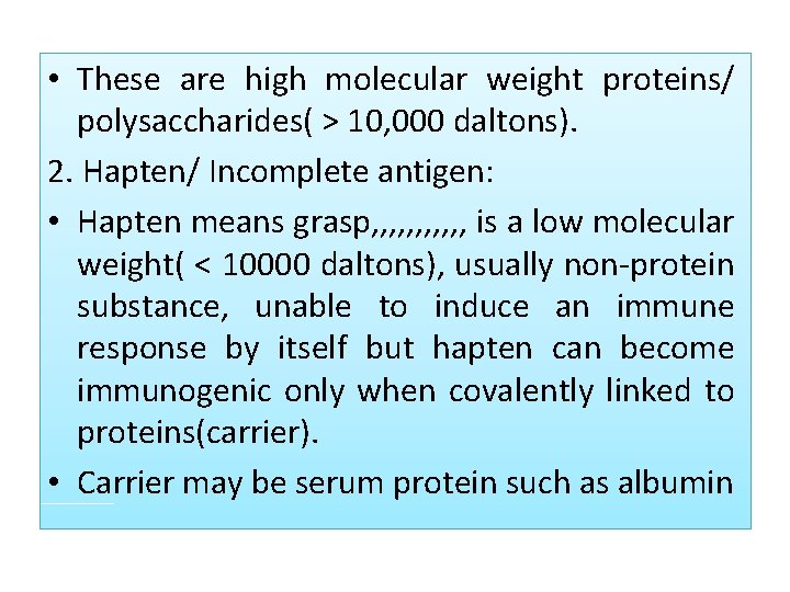  • These are high molecular weight proteins/ polysaccharides( > 10, 000 daltons). 2.