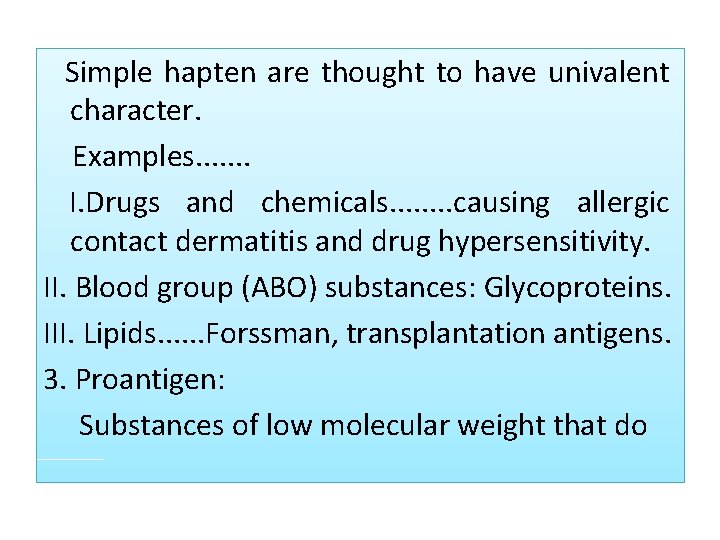  Simple hapten are thought to have univalent character. Examples. . . . I.