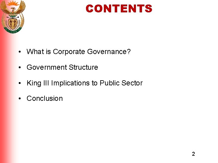 CONTENTS • What is Corporate Governance? • Government Structure • King III Implications to