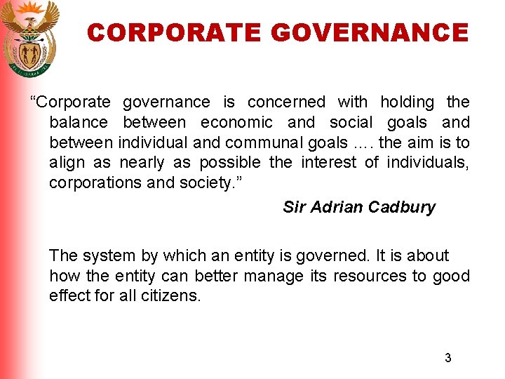 CORPORATE GOVERNANCE “Corporate governance is concerned with holding the balance between economic and social