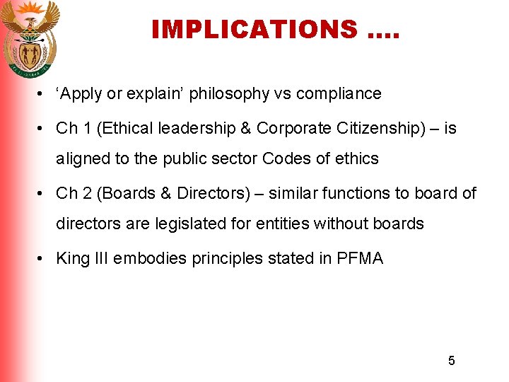 IMPLICATIONS …. • ‘Apply or explain’ philosophy vs compliance • Ch 1 (Ethical leadership
