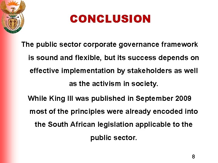 CONCLUSION The public sector corporate governance framework is sound and flexible, but its success