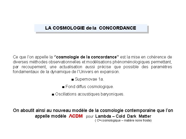 LA COSMOLOGIE de la CONCORDANCE Ce que l’on appelle la ‘’cosmologie de la concordance’’