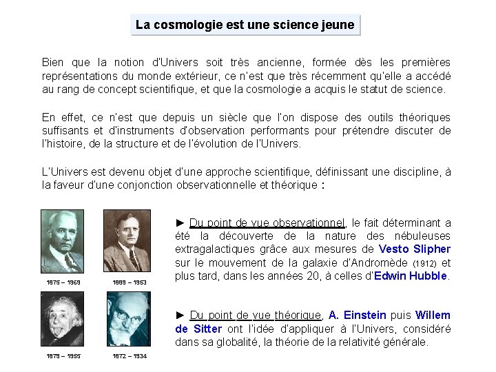 La cosmologie est une science jeune Bien que la notion d’Univers soit très ancienne,