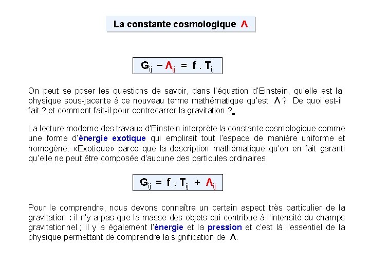 La constante cosmologique Λ Gij − Λij = f. Tij On peut se poser
