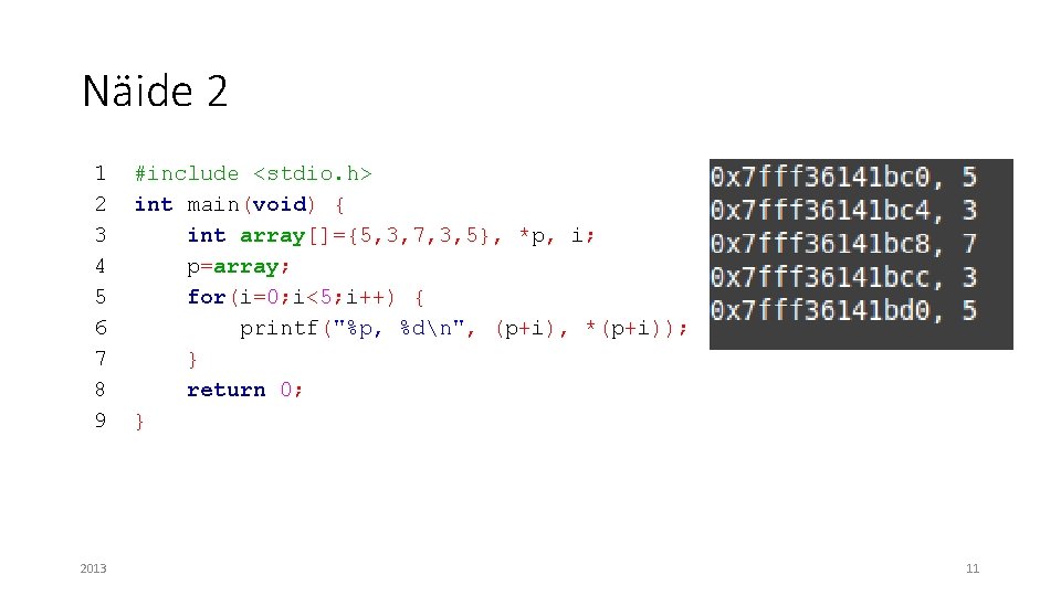 Näide 2 1 #include <stdio. h> 2 int main(void) { 3 int array[]={5, 3,