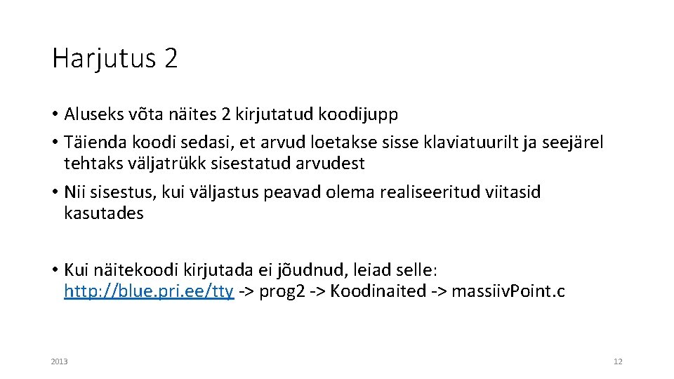 Harjutus 2 • Aluseks võta näites 2 kirjutatud koodijupp • Täienda koodi sedasi, et