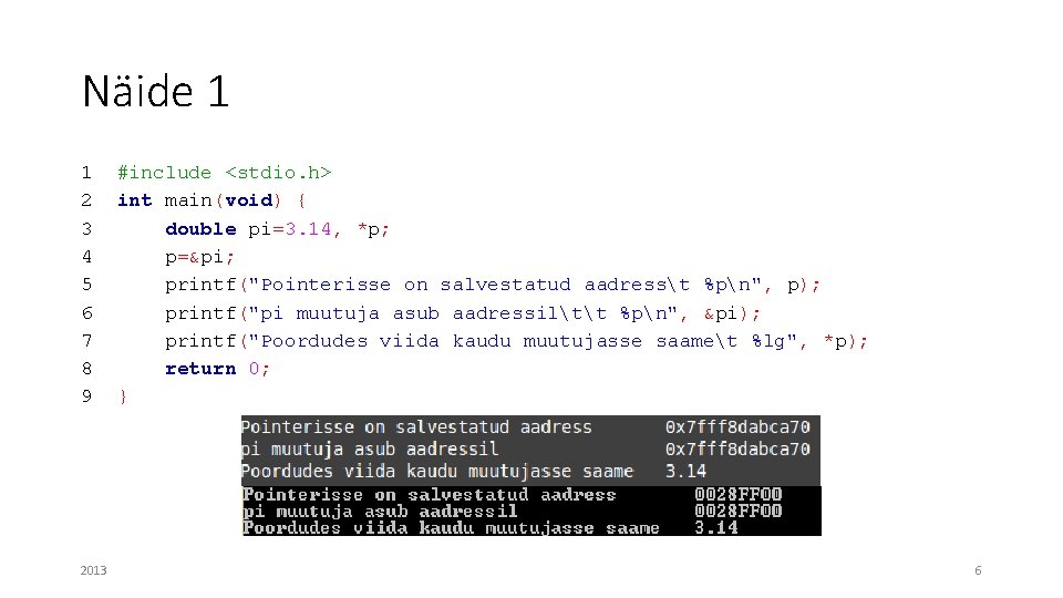 Näide 1 1 #include <stdio. h> 2 int main(void) { 3 double pi=3. 14,