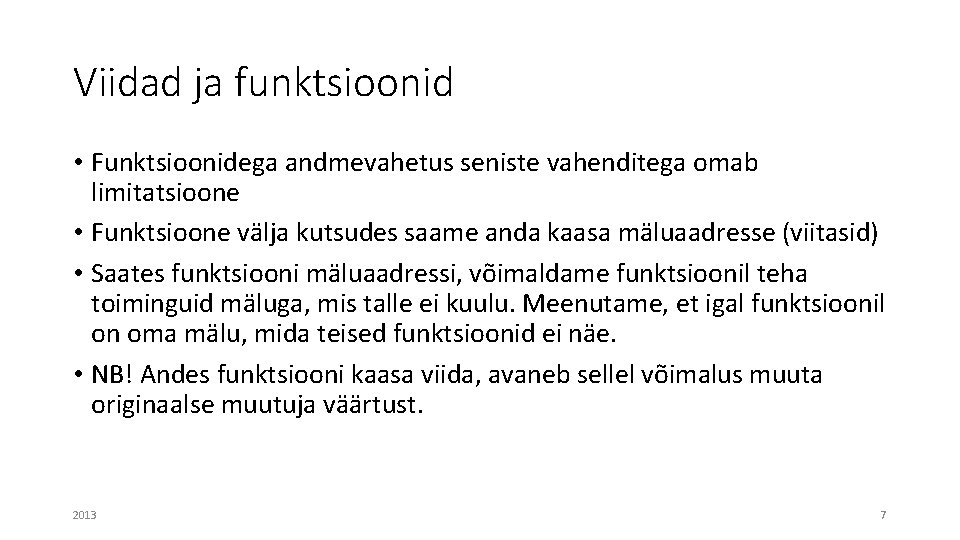 Viidad ja funktsioonid • Funktsioonidega andmevahetus seniste vahenditega omab limitatsioone • Funktsioone välja kutsudes