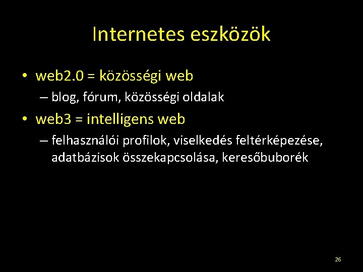 Internetes eszközök • web 2. 0 = közösségi web – blog, fórum, közösségi oldalak