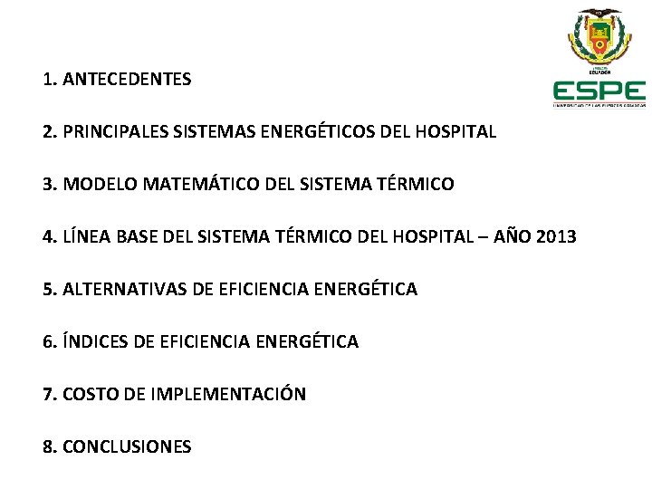 1. ANTECEDENTES 2. PRINCIPALES SISTEMAS ENERGÉTICOS DEL HOSPITAL 3. MODELO MATEMÁTICO DEL SISTEMA TÉRMICO