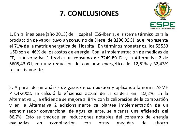 7. CONCLUSIONES 1. En la línea base (año 2013) del Hospital IESS-Ibarra, el sistema