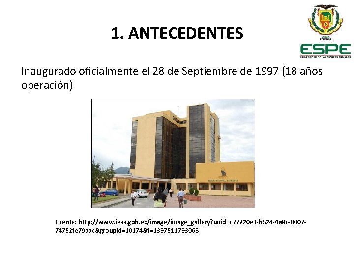 1. ANTECEDENTES Inaugurado oficialmente el 28 de Septiembre de 1997 (18 años operación) Fuente: