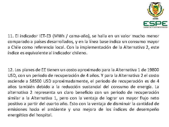 11. El indicador IET-E 3 (MWh / cama-año), se halla en un valor mucho