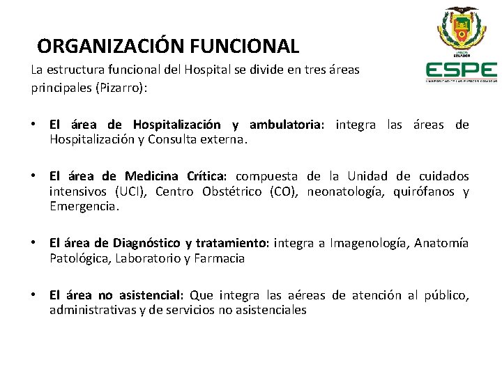 ORGANIZACIÓN FUNCIONAL La estructura funcional del Hospital se divide en tres áreas principales (Pizarro):