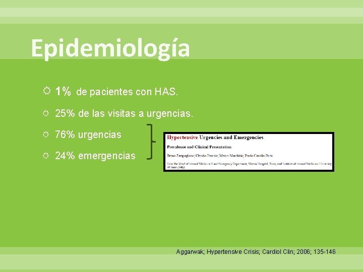 Epidemiología 1% de pacientes con HAS. 25% de las visitas a urgencias. 76% urgencias