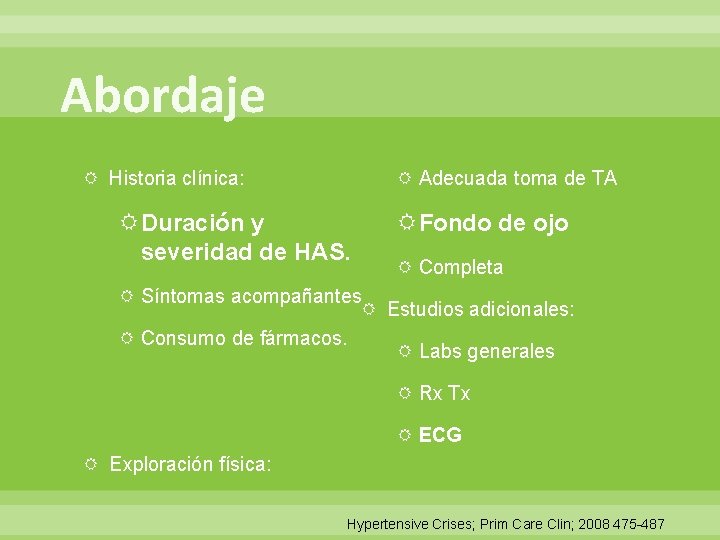 Abordaje Adecuada toma de TA Historia clínica: Duración y severidad de HAS. Fondo de