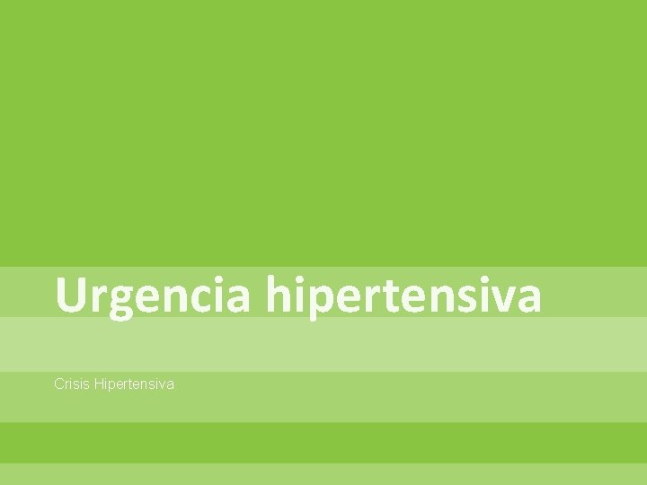 Urgencia hipertensiva Crisis Hipertensiva 