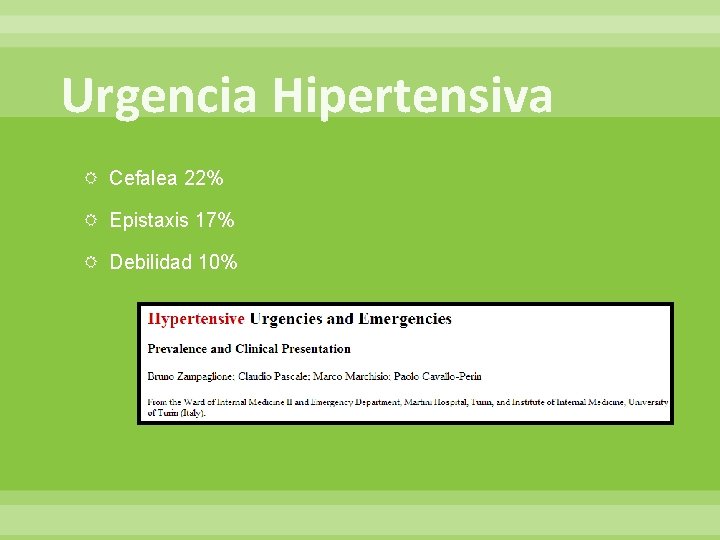 Urgencia Hipertensiva Cefalea 22% Epistaxis 17% Debilidad 10% 