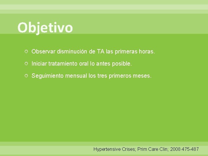 Objetivo Observar disminución de TA las primeras horas. Iniciar tratamiento oral lo antes posible.