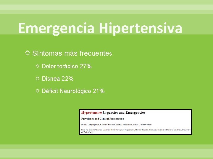 Emergencia Hipertensiva Síntomas más frecuentes Dolor torácico 27% Disnea 22% Déficit Neurológico 21% 