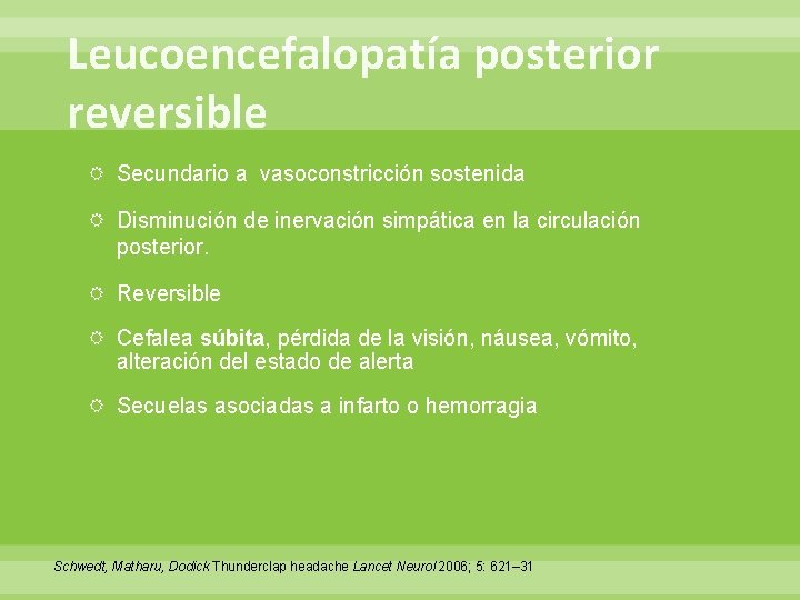 Leucoencefalopatía posterior reversible Secundario a vasoconstricción sostenida Disminución de inervación simpática en la circulación