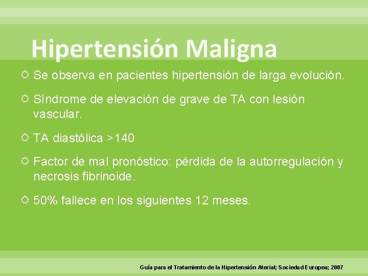 Hipertensión Maligna Se observa en pacientes hipertensión de larga evolución. Síndrome de elevación de
