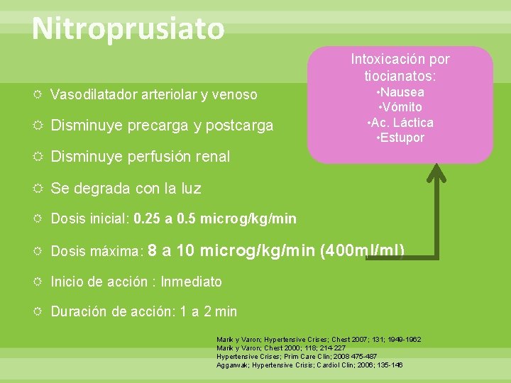 Nitroprusiato Intoxicación por tiocianatos: Vasodilatador arteriolar y venoso Disminuye precarga y postcarga • Nausea