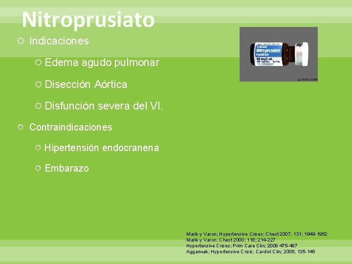 Nitroprusiato Indicaciones Edema agudo pulmonar Disección Aórtica Disfunción severa del VI. Contraindicaciones Hipertensión endocranena