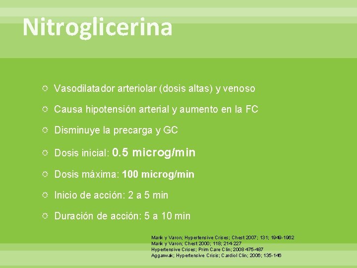 Nitroglicerina Vasodilatador arteriolar (dosis altas) y venoso Causa hipotensión arterial y aumento en la