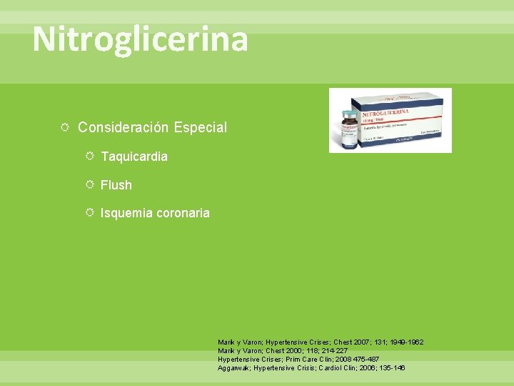 Nitroglicerina Consideración Especial Taquicardia Flush Isquemia coronaria Marik y Varon; Hypertensive Crises; Chest 2007;