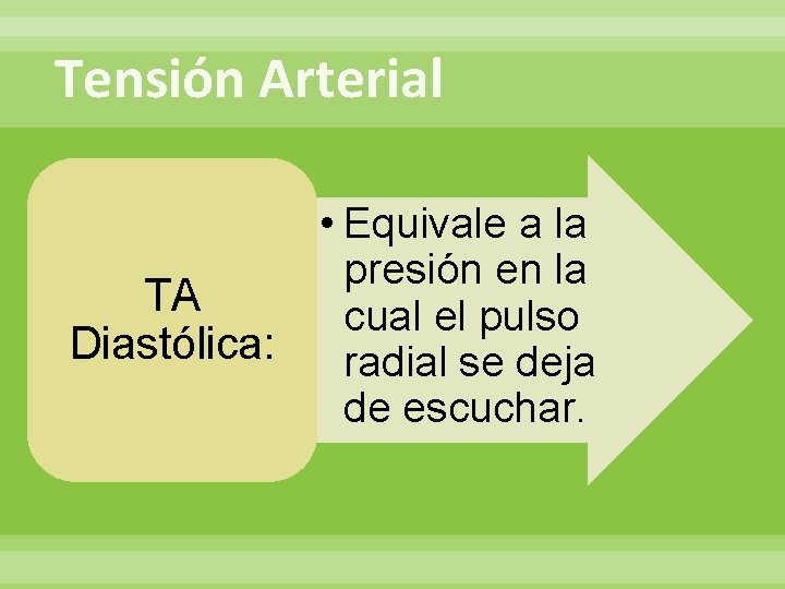Tensión Arterial TA Diastólica: • Equivale a la presión en la cual el pulso