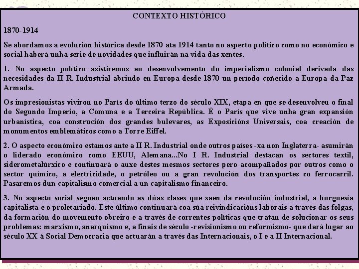 CONTEXTO HISTÓRICO 1870 -1914 Se abordamos a evolución histórica desde 1870 ata 1914 tanto