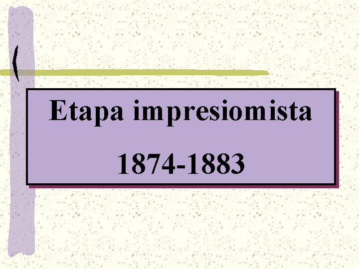 Etapa impresiomista 1874 -1883 
