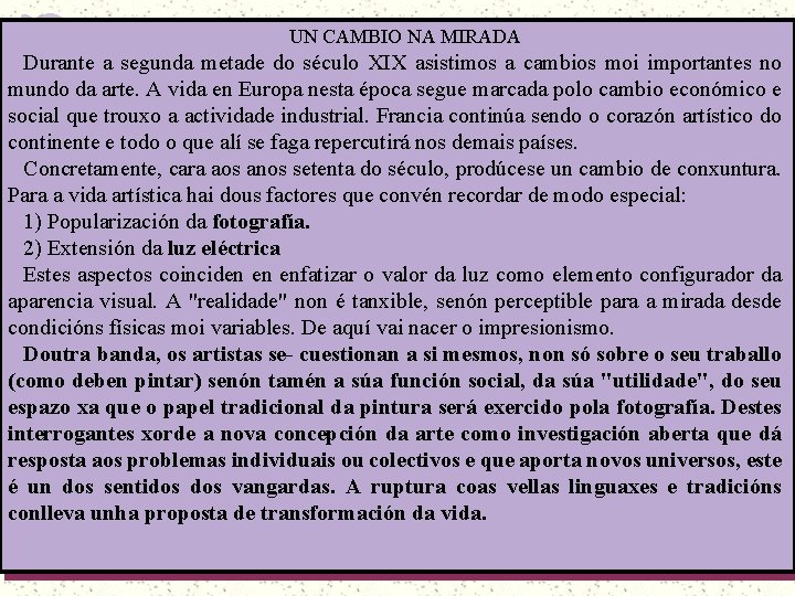 UN CAMBIO NA MIRADA Durante a segunda metade do século XIX asistimos a cambios