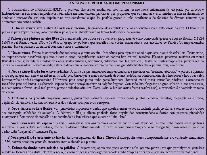 AS CARACTERÍSTICAS DO IMPRESIONISMO O cualificativo de IMPRESIONISMO, o primeiro dos ismos modernos, fixo