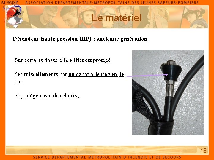 Le matériel Détendeur haute pression (HP) : ancienne génération Sur certains dossard le sifflet