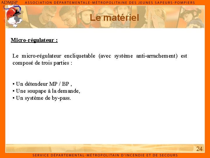 Le matériel Micro-régulateur : Le micro-régulateur encliquetable (avec système anti-arrachement) est composé de trois