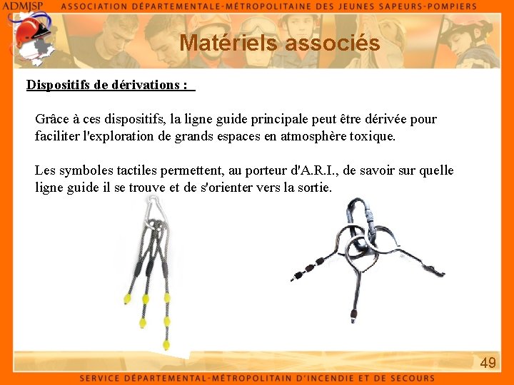 Matériels associés Dispositifs de dérivations : Grâce à ces dispositifs, la ligne guide principale