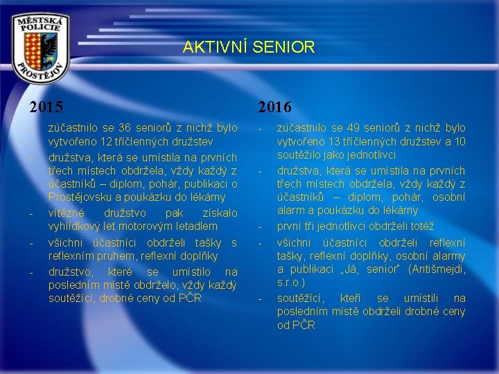 AKTIVNÍ SENIOR 2015 2016 - - zúčastnilo se 36 seniorů z nichž bylo vytvořeno