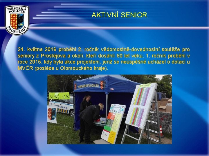 AKTIVNÍ SENIOR 24. května 2016 proběhl 2. ročník vědomostně-dovednostní soutěže pro seniory z Prostějova