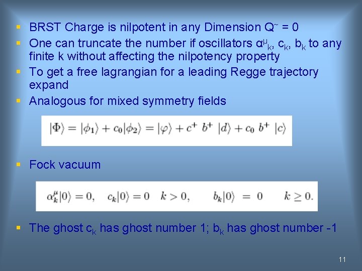 § BRST Charge is nilpotent in any Dimension Q~ = 0 § One can