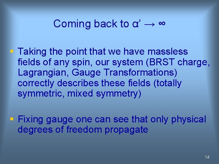 Coming back to α’ → ∞ § Taking the point that we have massless