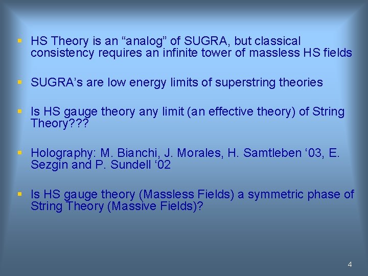 § HS Theory is an “analog” of SUGRA, but classical consistency requires an infinite