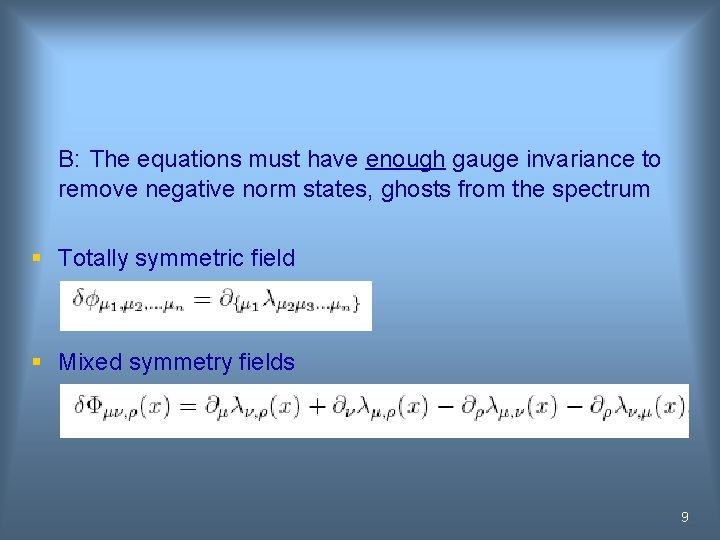 B: The equations must have enough gauge invariance to remove negative norm states, ghosts