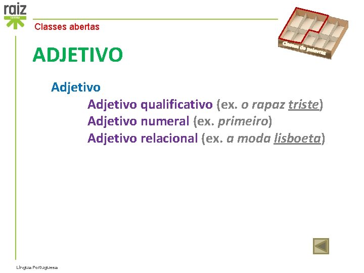 Classes abertas ADJETIVO Classe s de p alavra s Adjetivo qualificativo (ex. o rapaz